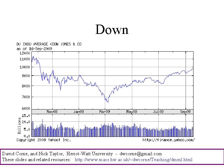 Down David Corne, and Nick Taylor, Heriot-Watt University - dwcorne@gmail. com These slides and