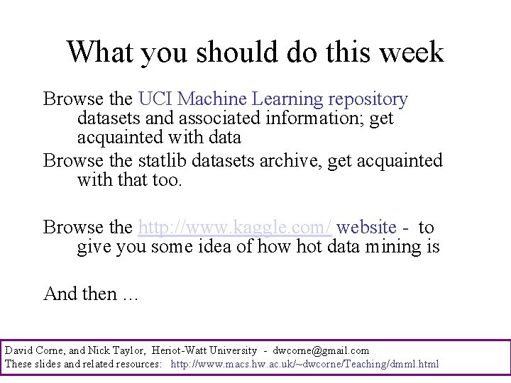 What you should do this week Browse the UCI Machine Learning repository datasets and