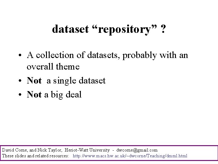 dataset “repository” ? • A collection of datasets, probably with an overall theme •