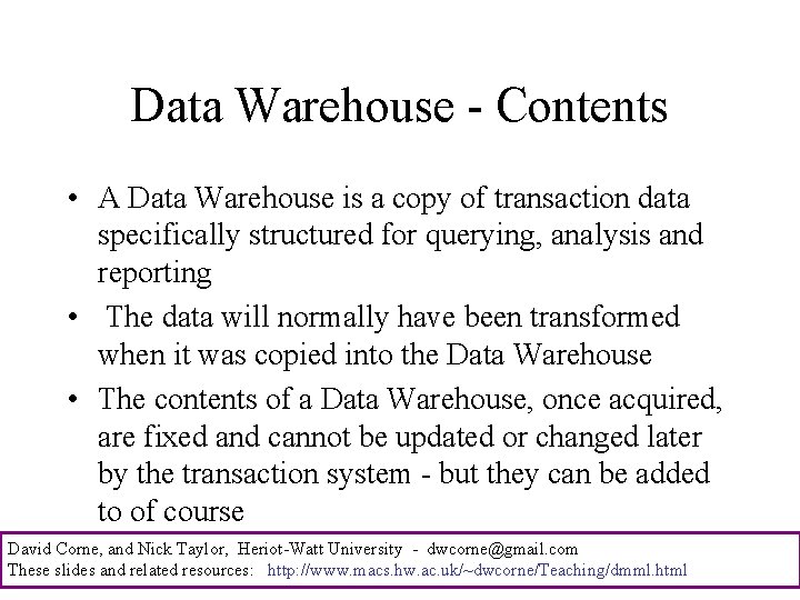 Data Warehouse - Contents • A Data Warehouse is a copy of transaction data