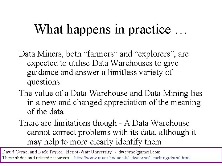 What happens in practice … Data Miners, both “farmers” and “explorers”, are expected to