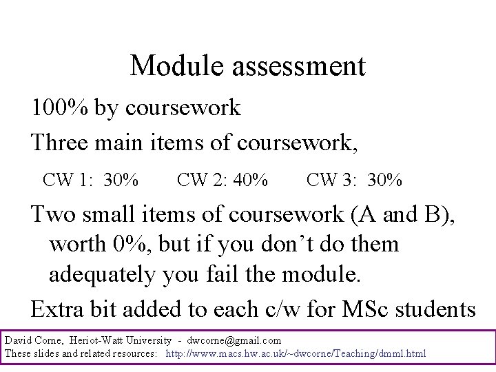 Module assessment 100% by coursework Three main items of coursework, CW 1: 30% CW