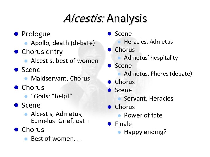 Alcestis: Analysis l Prologue l l Chorus entry l l “Gods: “help!” Scene l