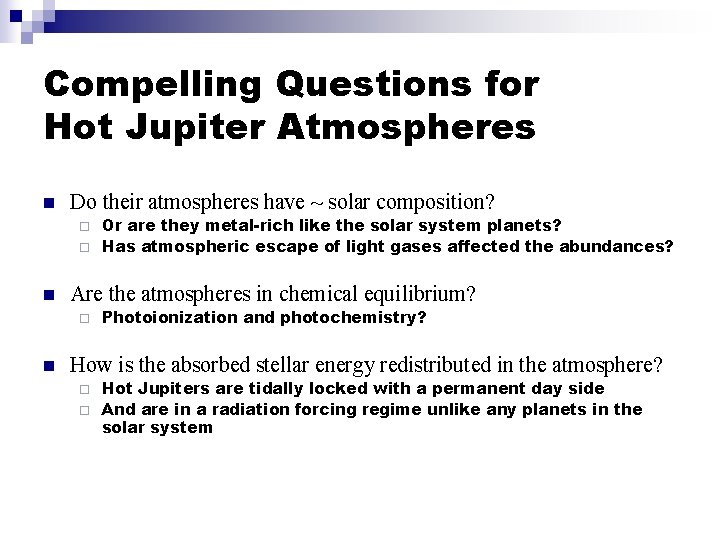 Compelling Questions for Hot Jupiter Atmospheres n Do their atmospheres have ~ solar composition?