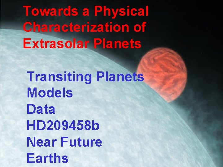 Towards a Physical Characterization of Extrasolar Planets Transiting Planets Models Data HD 209458 b