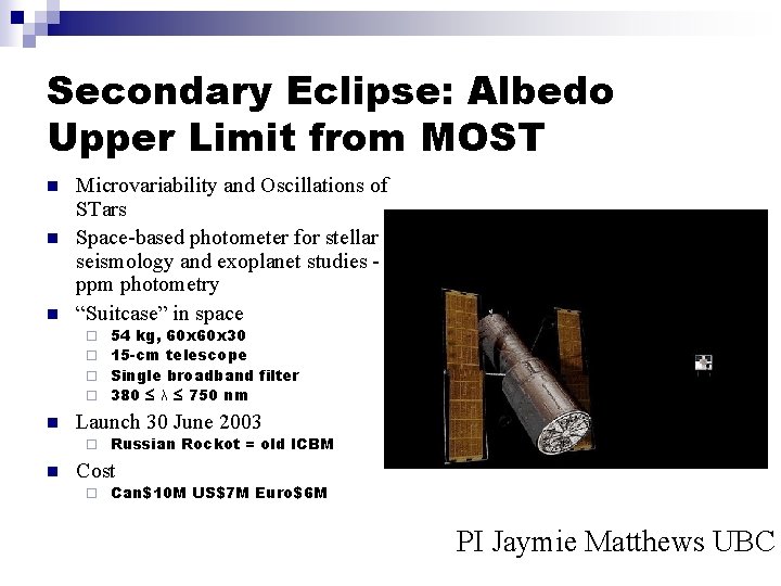 Secondary Eclipse: Albedo Upper Limit from MOST n n n Microvariability and Oscillations of