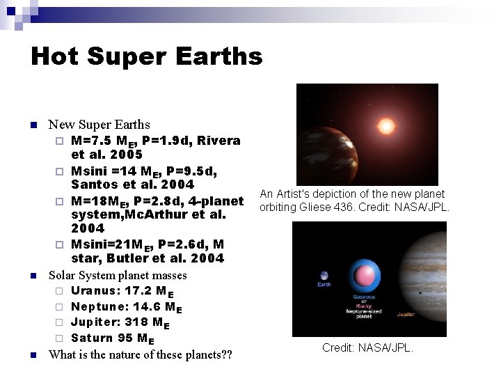 Hot Super Earths n New Super Earths M=7. 5 ME, P=1. 9 d, Rivera