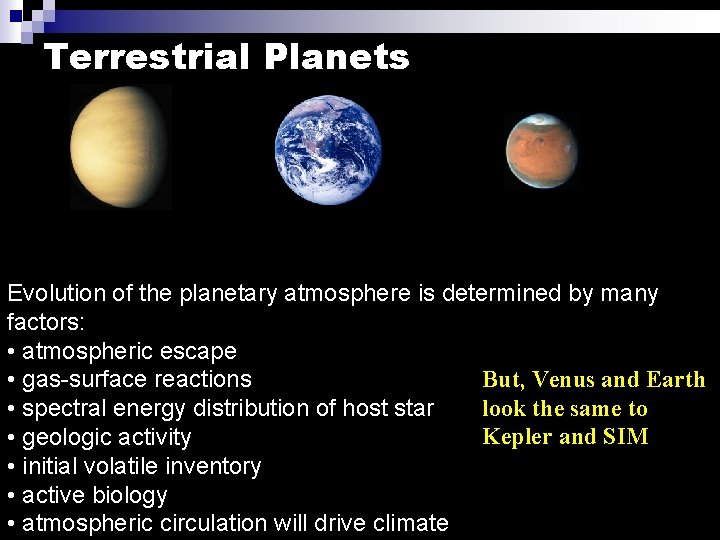 Terrestrial Planets Evolution of the planetary atmosphere is determined by many factors: • atmospheric