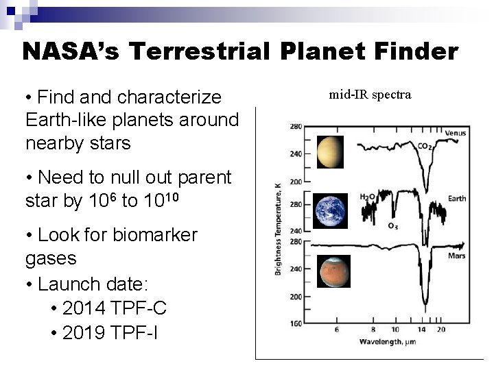 NASA’s Terrestrial Planet Finder • Find and characterize Earth-like planets around nearby stars •