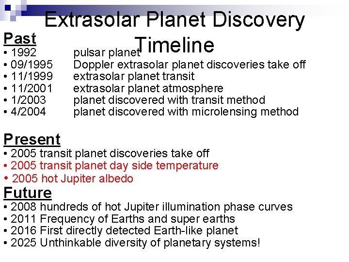 Past Extrasolar Planet Discovery pulsar planet. Timeline • 1992 • 09/1995 • 11/1999 •