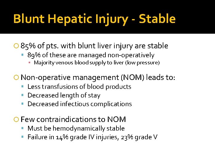 Blunt Hepatic Injury - Stable 85% of pts. with blunt liver injury are stable