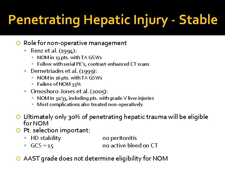 Penetrating Hepatic Injury - Stable Role for non-operative management Renz et al. (1994): ▪