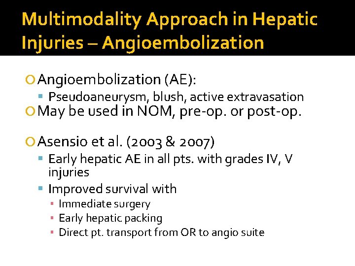 Multimodality Approach in Hepatic Injuries – Angioembolization (AE): Pseudoaneurysm, blush, active extravasation May be