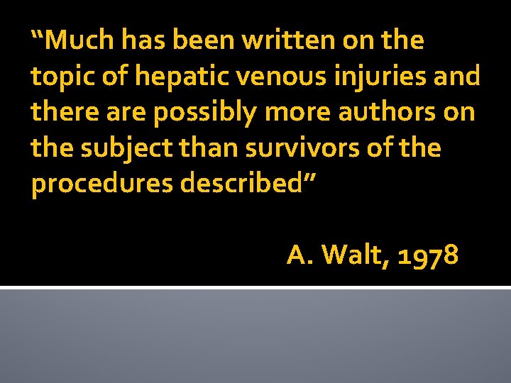 “Much has been written on the topic of hepatic venous injuries and there are