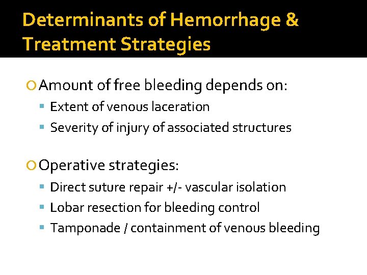 Determinants of Hemorrhage & Treatment Strategies Amount of free bleeding depends on: Extent of