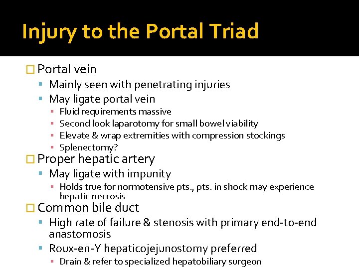 Injury to the Portal Triad � Portal vein Mainly seen with penetrating injuries May