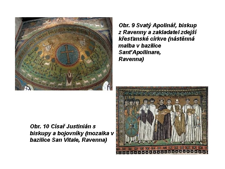 Obr. 9 Svatý Apolinář, biskup z Ravenny a zakladatel zdejší křesťanské církve (nástěnná malba