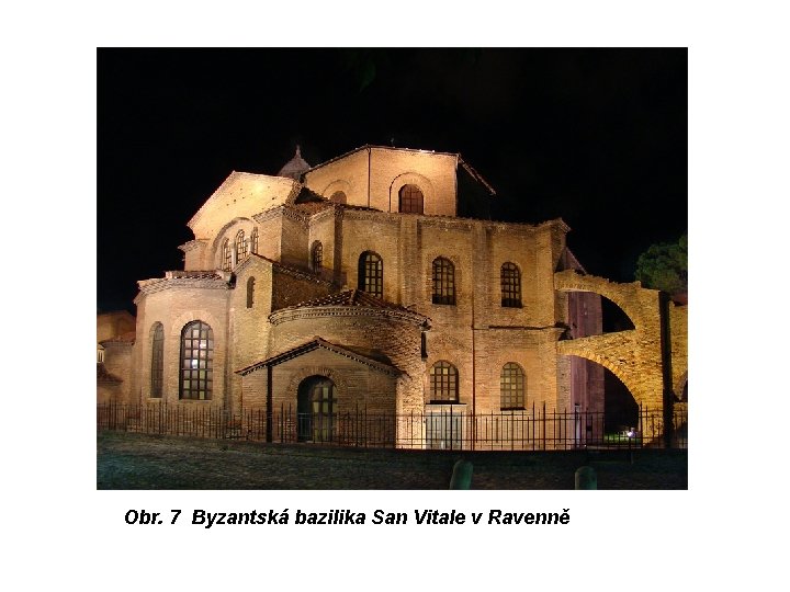 Obr. 7 Byzantská bazilika San Vitale v Ravenně 