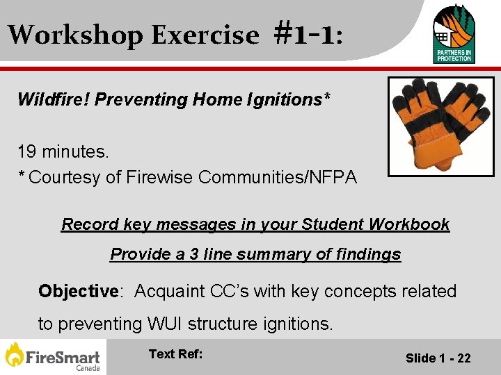 Workshop Exercise #1 -1: Wildfire! Preventing Home Ignitions* 19 minutes. * Courtesy of Firewise