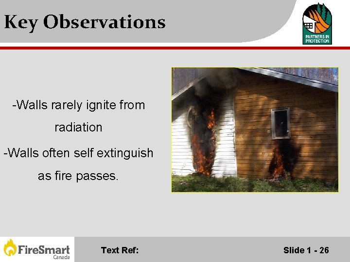 Key Observations -Walls rarely ignite from radiation -Walls often self extinguish as fire passes.