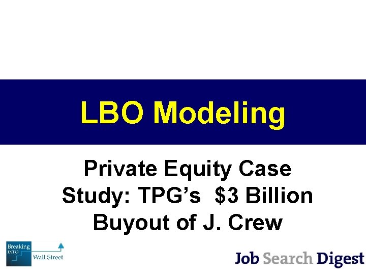 LBO Modeling Private Equity Case Study: TPG’s $3 Billion Buyout of J. Crew 