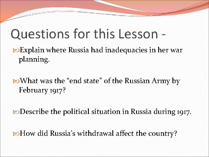 Questions for this Lesson Explain where Russia had inadequacies in her war planning. What Questions for this Lesson Explain where Russia had inadequacies in her war planning. What
