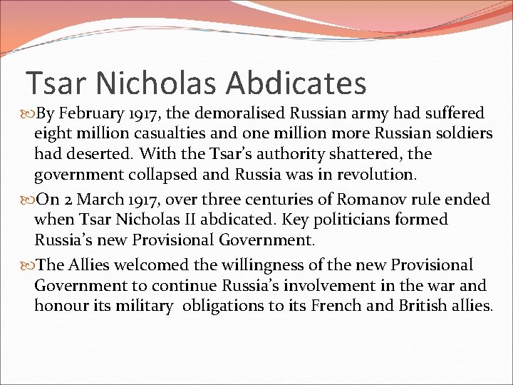 Tsar Nicholas Abdicates By February 1917, the demoralised Russian army had suffered eight million Tsar Nicholas Abdicates By February 1917, the demoralised Russian army had suffered eight million