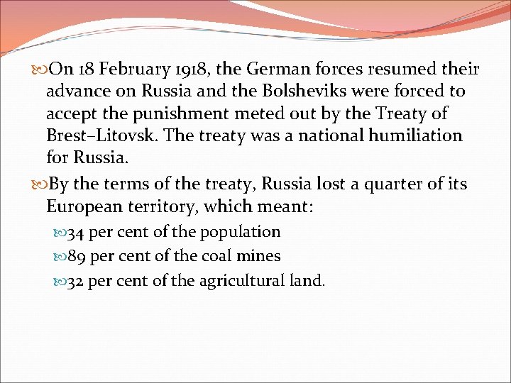 On 18 February 1918, the German forces resumed their advance on Russia and On 18 February 1918, the German forces resumed their advance on Russia and