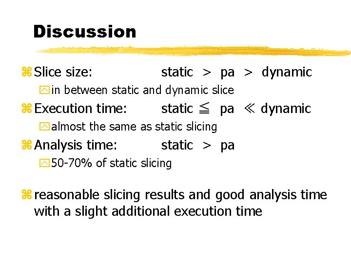 Discussion z Slice size: static > pa > dynamic yin between static and dynamic