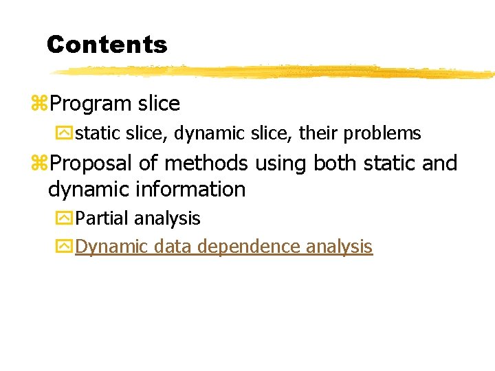 Contents z. Program slice ystatic slice, dynamic slice, their problems z. Proposal of methods