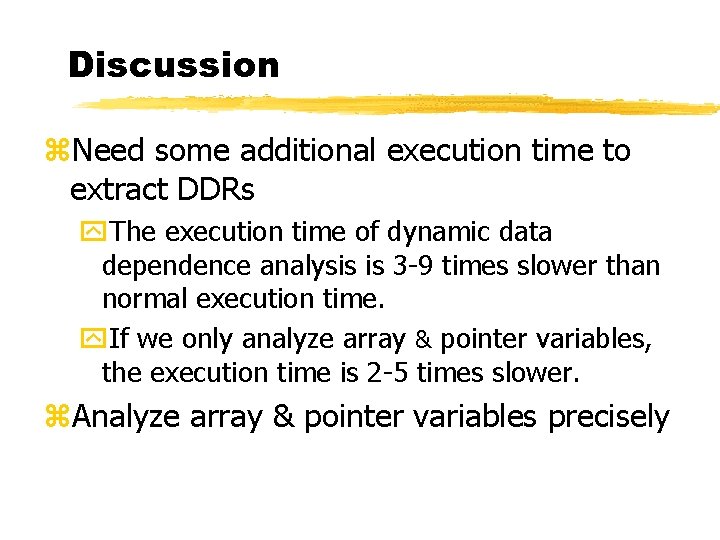 Discussion z. Need some additional execution time to extract DDRs y. The execution time