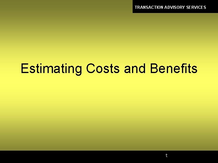 TRANSACTION ADVISORY SERVICES Estimating Costs and Benefits t 