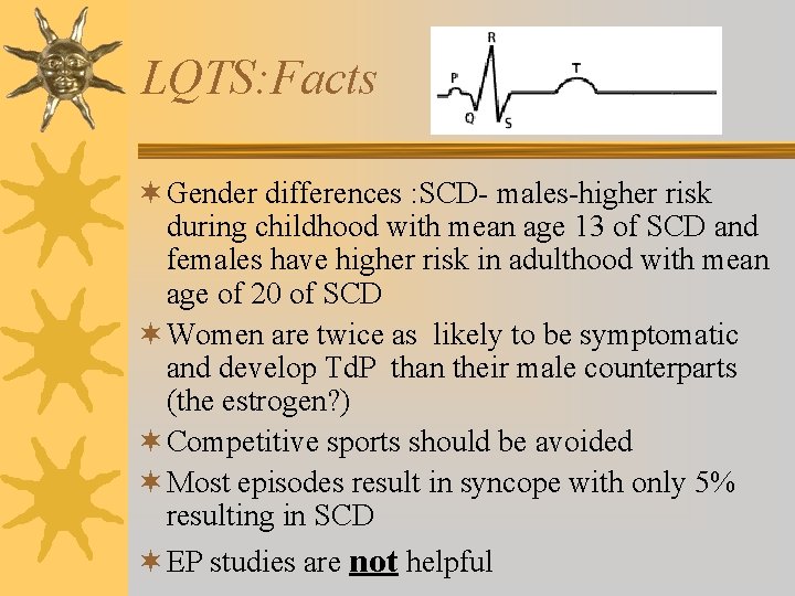 LQTS: Facts ¬ Gender differences : SCD- males-higher risk during childhood with mean age