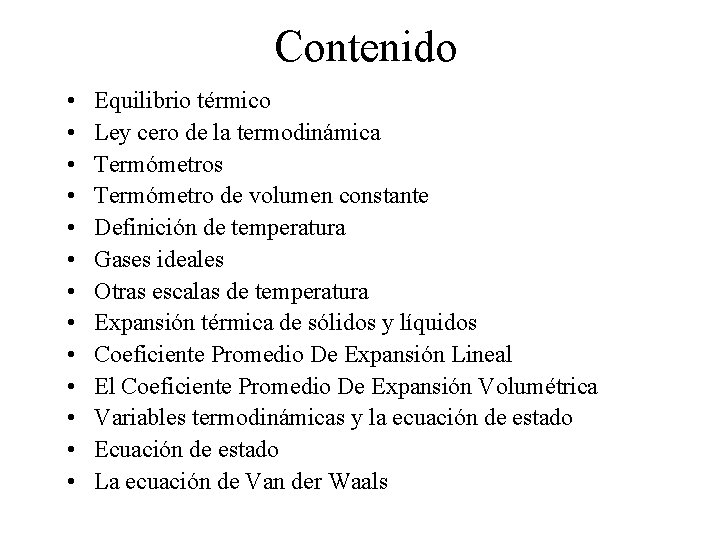 Contenido • • • • Equilibrio térmico Ley cero de la termodinámica Termómetros Termómetro