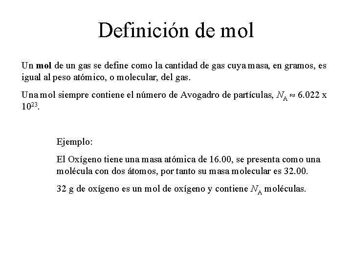 Definición de mol Un mol de un gas se define como la cantidad de
