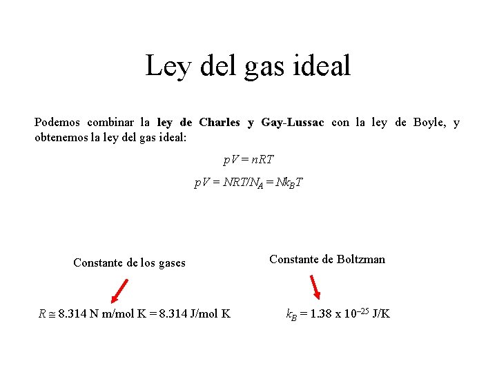 Ley del gas ideal Podemos combinar la ley de Charles y Gay-Lussac con la