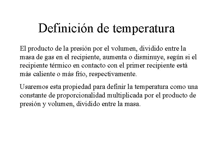 Definición de temperatura El producto de la presión por el volumen, dividido entre la