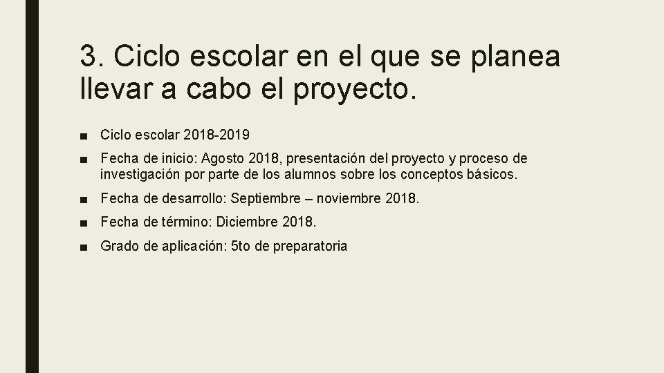 3. Ciclo escolar en el que se planea llevar a cabo el proyecto. ■