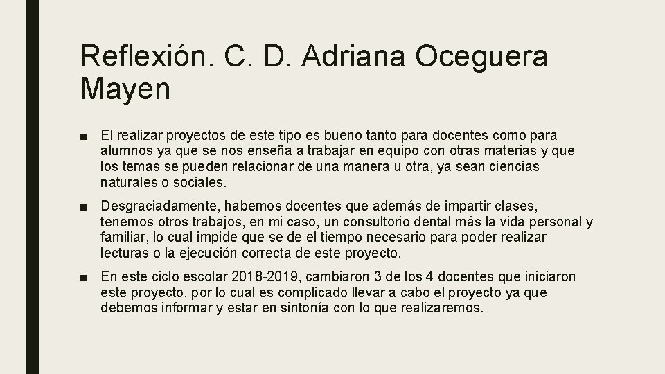 Reflexión. C. D. Adriana Oceguera Mayen ■ El realizar proyectos de este tipo es
