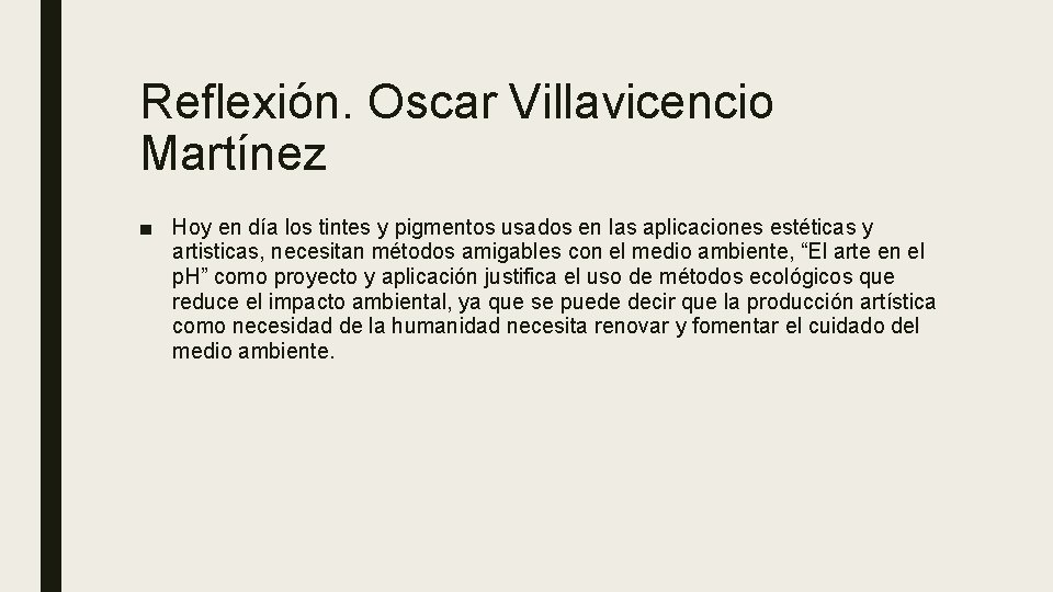 Reflexión. Oscar Villavicencio Martínez ■ Hoy en día los tintes y pigmentos usados en