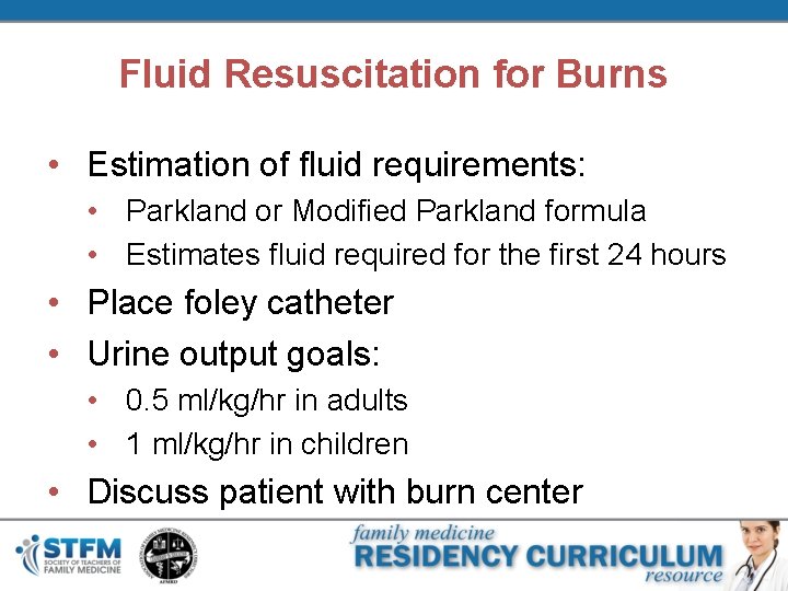 Fluid Resuscitation for Burns • Estimation of fluid requirements: • Parkland or Modified Parkland