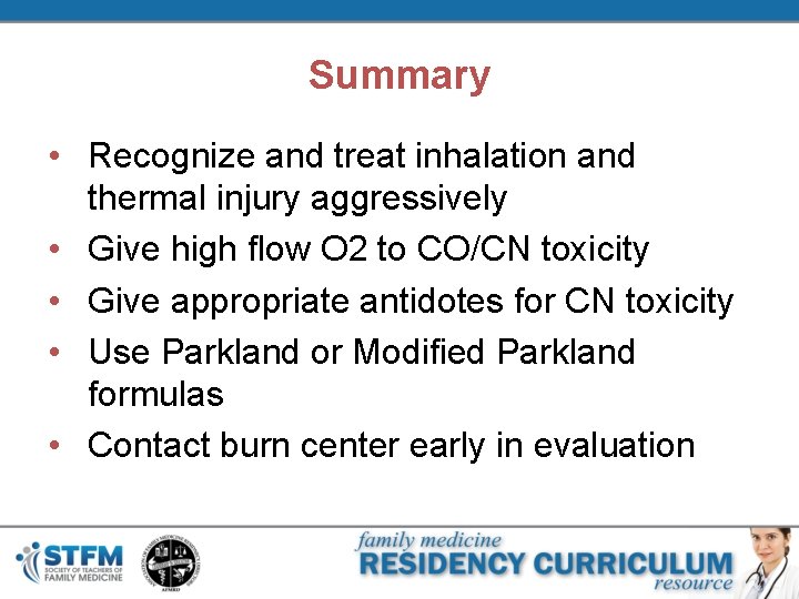 Summary • Recognize and treat inhalation and thermal injury aggressively • Give high flow