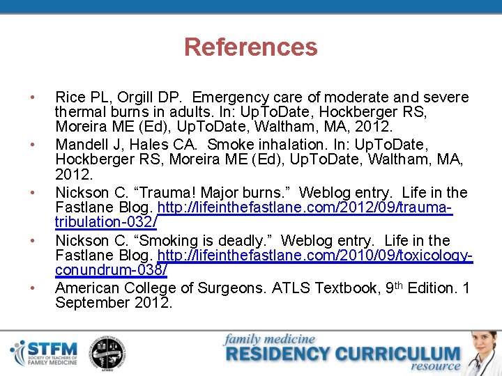 References • • • Rice PL, Orgill DP. Emergency care of moderate and severe