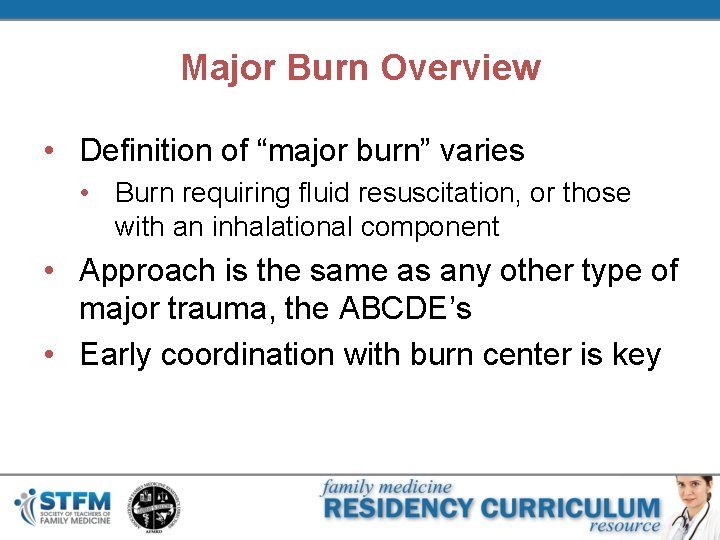 Major Burn Overview • Definition of “major burn” varies • Burn requiring fluid resuscitation,