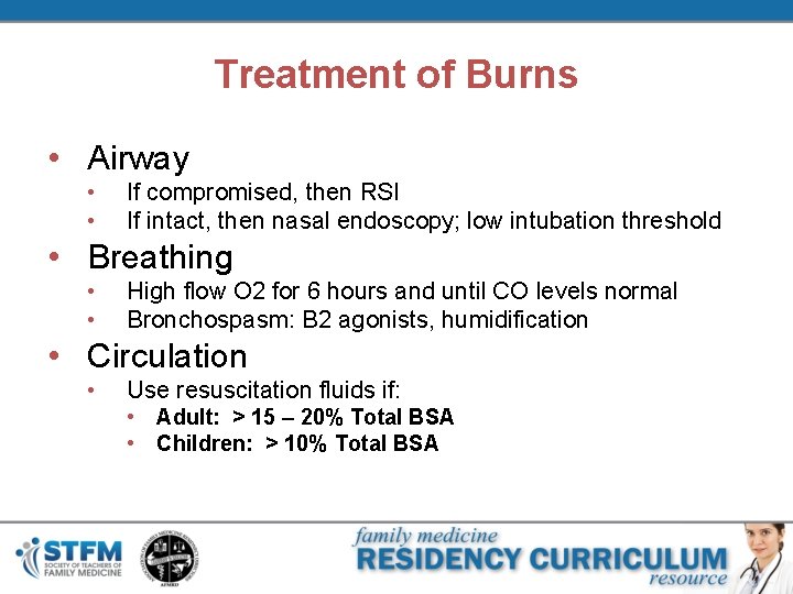 Treatment of Burns • Airway • • If compromised, then RSI If intact, then