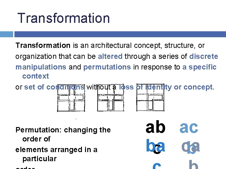 Transformation is an architectural concept, structure, or organization that can be altered through a