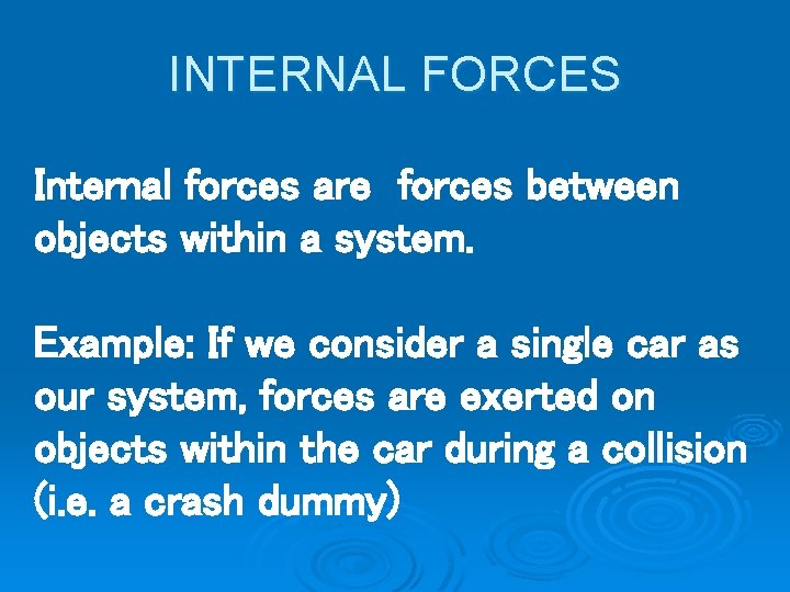 INTERNAL FORCES Internal forces are forces between objects within a system. Example: If we