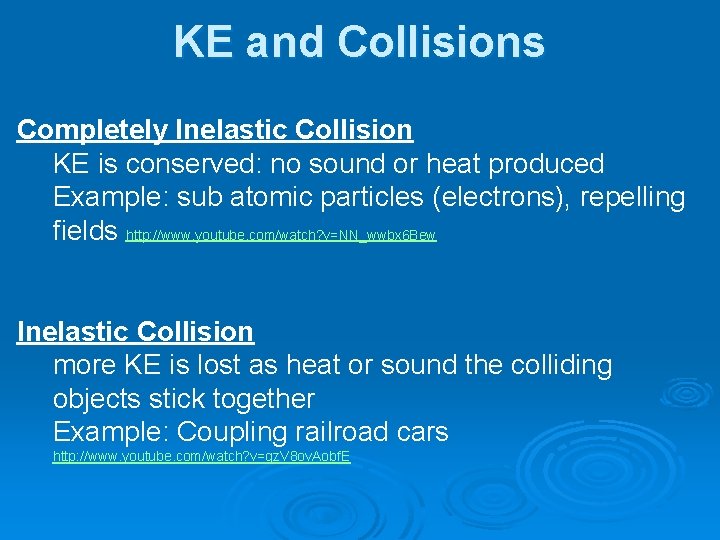 KE and Collisions Completely Inelastic Collision KE is conserved: no sound or heat produced