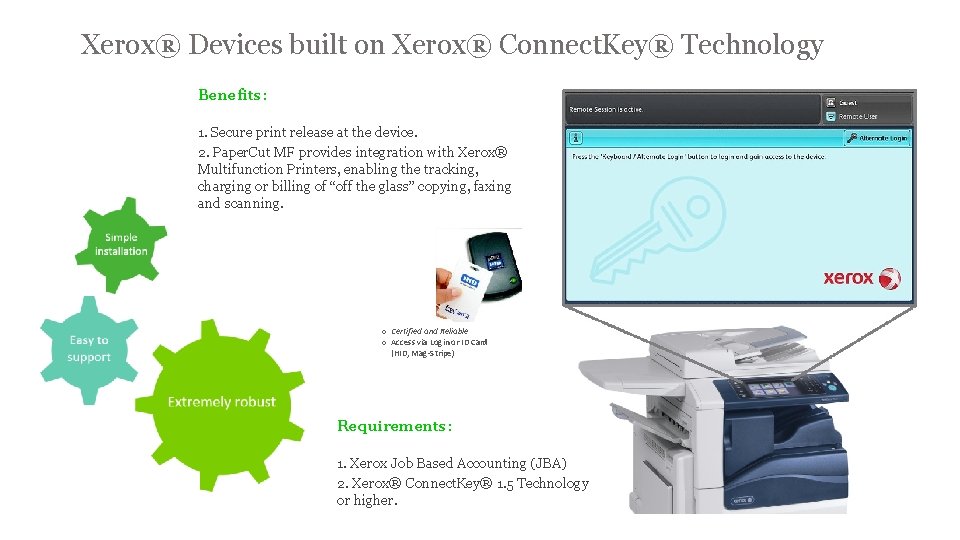 Xerox® Devices built on Xerox® Connect. Key® Technology Benefits: 1. Secure print release at