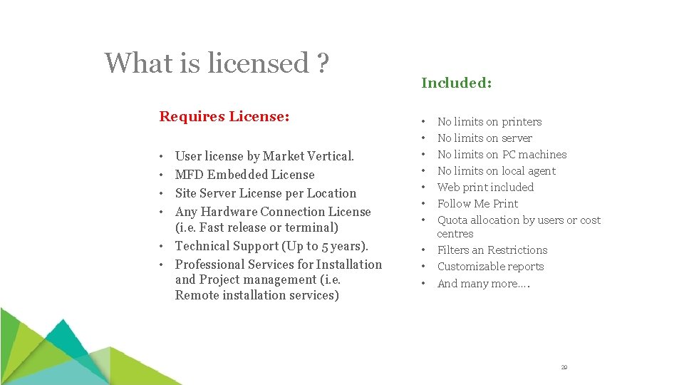 What is licensed ? Requires License: • • User license by Market Vertical. MFD